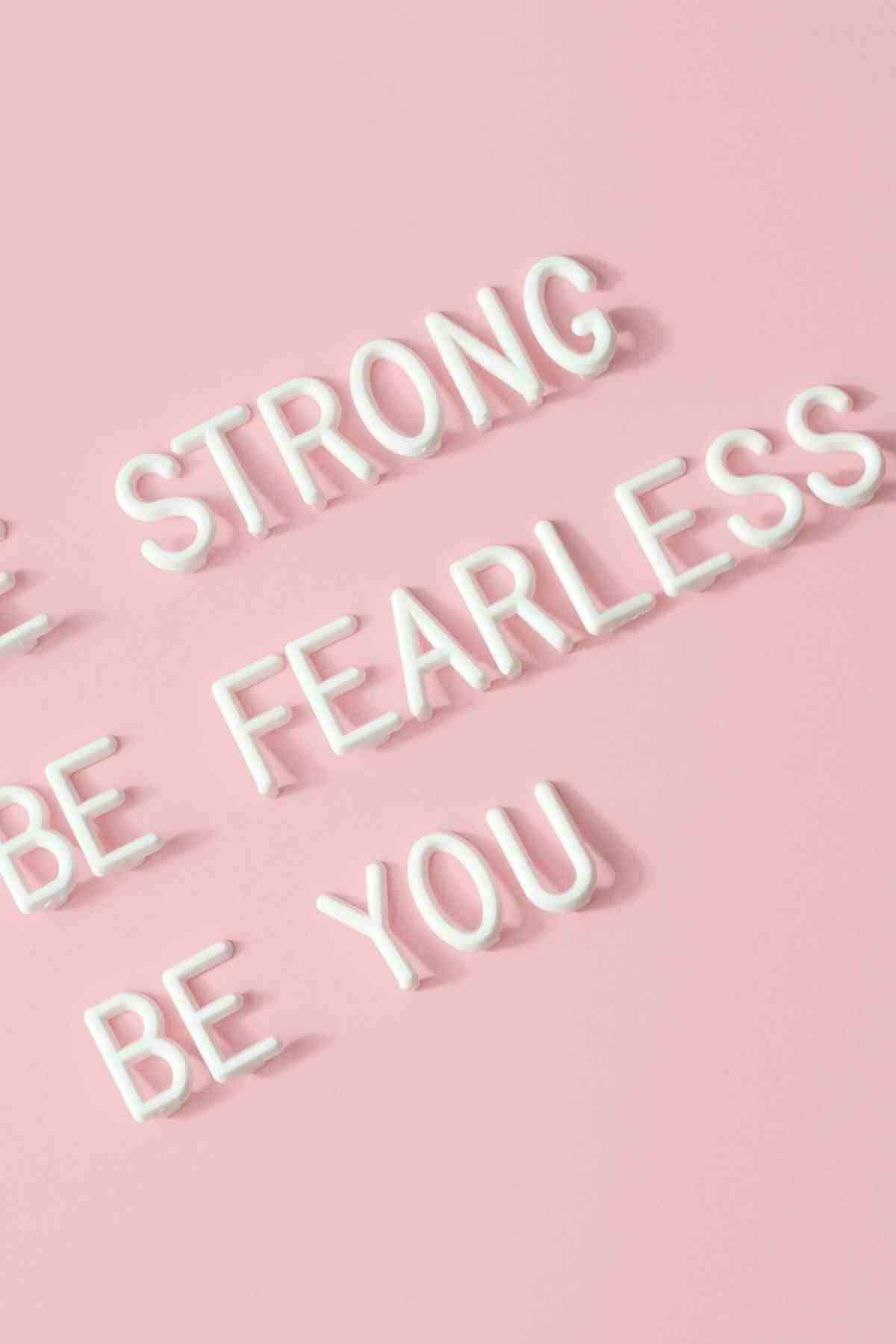 be strong be fearless be you