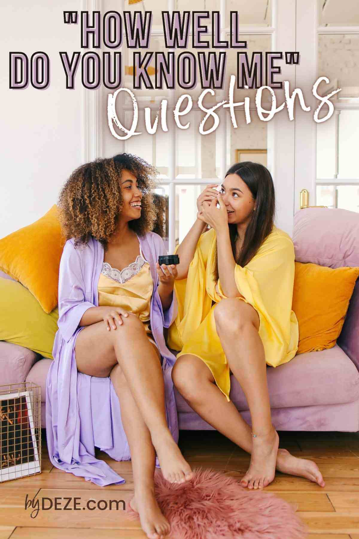 how well do you know me questions two girlfriends